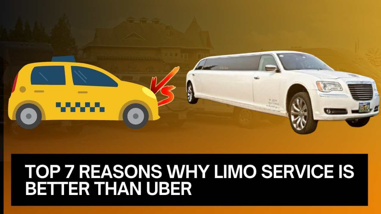 Top 7 Reasons Why Limo Service Is Better Than Uber